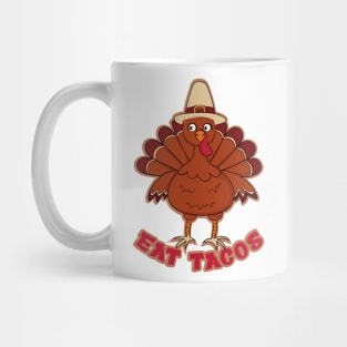 Funny Thanksgiving Turkey Eat Tacos Mexican Thanksgiving Mug